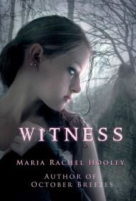 Title: Witness, Author: Maria Rachel Hooley