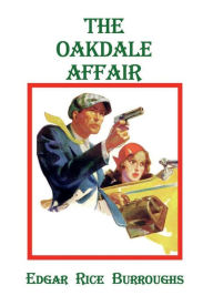 Title: The Oakdale Affair, Author: Edgar Rice Burroughs