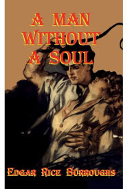 Title: A Man Without A Soul, Author: Edgar Rice Burroughs