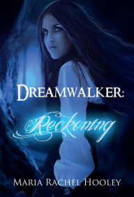 Title: Dreamwalker: Reckoning:, Author: Maria Rachel Hooley