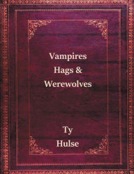 Title: Vampires, Hags, and Werewolves from Mythology: For Pathfinder and 5e, Author: Ty Hulse