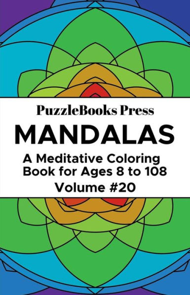 PuzzleBooks Press - Mandalas - Volume 20: A Meditative Coloring Book for Ages 8 to 108