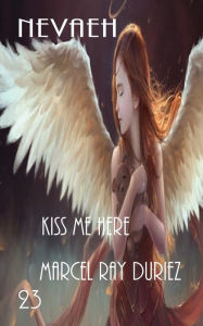 Title: Nevaeh Kiss me Here, Author: Marcel Ray Duriez
