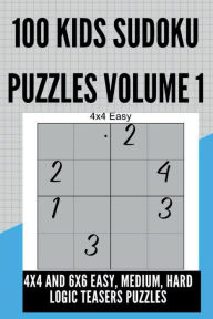 Title: 100 Kids Sudoku Puzzles, 4X4 and 6X6 Easy, Medium, Hard. Brain Games For All Ages.: 6x9 Travel Games, Author: Logic Teasers