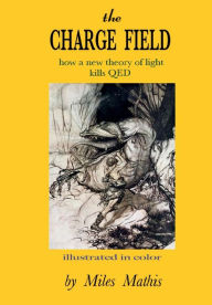 Title: The Charge Field, Author: Miles Mathis