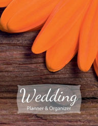 Title: Wedding Planner and Organizer: Orange Daisy and Barn Wood, Author: Lora Severson
