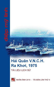 Title: H?i Quï¿½n Vi?t Nam C?ng Hï¿½a Ra Khoi (hard cover - no dust jacket), Author: My Linh Diep