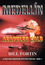 Title: Medellin Acapulco Cold, Author: Bill Fortin