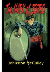 Title: The Mark of Zorro, Author: Johnston Mcculley