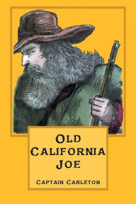 Title: Old California Joe: The Great American Sharpshooter, Author: Edward Sylvester Ellis