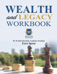 Title: Wealth and Legacy Workbook, Author: Ezra Spear