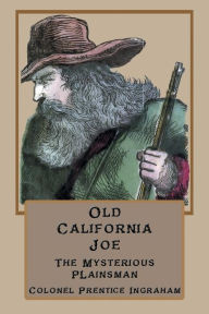 Title: California Joe: The Mysterious Plainsman, Author: Colonel Prentiss Ingraham