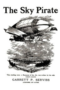 Title: The Sky Pirate, Author: Garrett P. Serviss