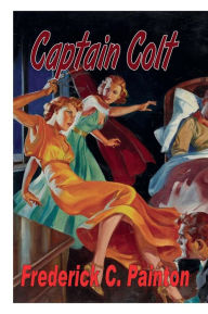 Title: Pulp Tales Presents #2: Captain Colt:, Author: Frederick C. Painton