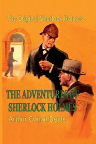 Title: The Original Sherlock Holmes: THE ADVENTURES OF SHERLOCK HOLMES:, Author: Arthur Conan Doyle