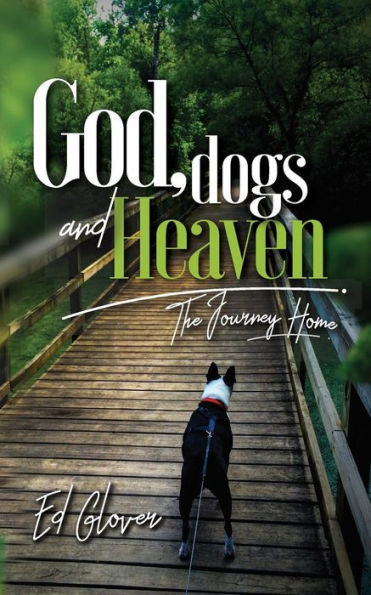 GOD, DOGS, AND HEAVEN: The Journey Home
