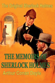 Title: The Original Sherlock Holmes: THE MEMOIRS OF SHERLOCK HOLMES:, Author: Arthur Conan Doyle