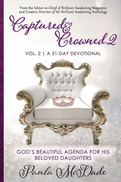 Captured & Crowned Devotional Vol. 2: God's Beautiful Agenda for his Beloved Daughters