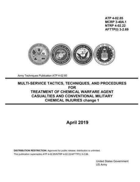 ATP 4-02.85 MTTP Treatment of Chemical Warfare Agent Casualties and Conventional Military Injuries April 2019