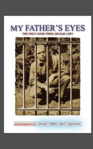 Title: My Father's Eyes: The only good thing he had left, Author: Paul Benton