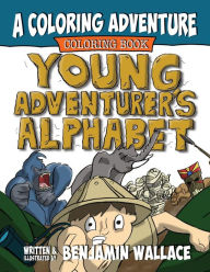 Title: Young Adventurer's Alphabet: A Coloring Adventure Coloring Book, Author: Benjamin Wallace