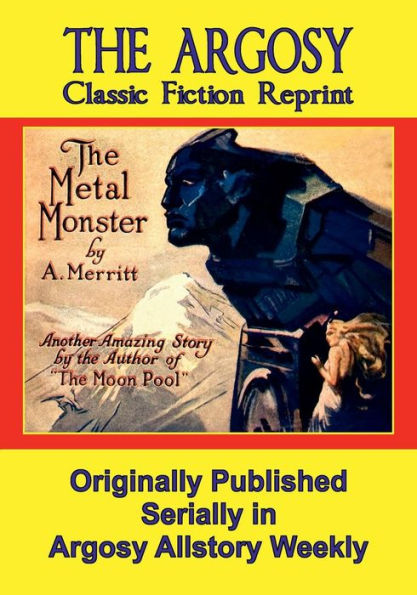 The Argosy Classic Fiction Reprint #4: THE METAL MONSTER: