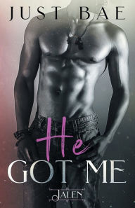 Title: He Got Me: Jalen, Author: Just Bae