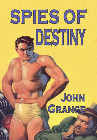 Title: Spies of Destiny, Author: John Grange