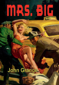 Title: Mrs. Big, Author: John Grange