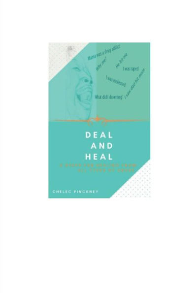 Deal and Heal 4 Steps For Healing From All Types Of Abuse