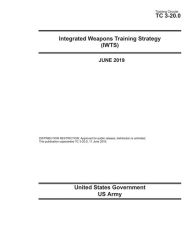 Title: Training Circular TC 3-20.0 Integrated Weapons Training Strategy (IWTS) June 2019, Author: United States Government Us Army