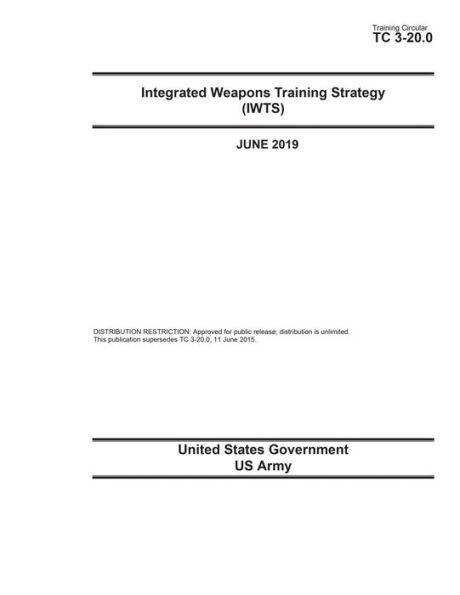 Training Circular TC 3-20.0 Integrated Weapons Strategy (IWTS) June 2019