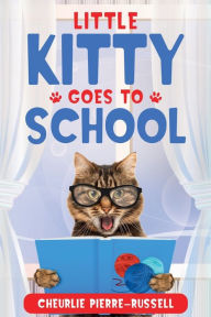 Title: Little Kitty Goes to School, Author: Cheurlie Pierre-russell