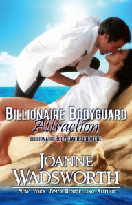 Title: Billionaire Bodyguard Attraction, Author: Joanne Wadsworth
