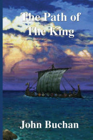 Title: The Path of the King, Author: John Buchan