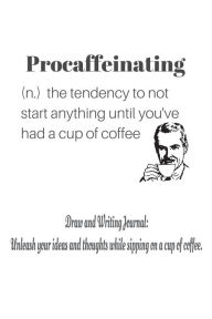 Title: Draw and Writing Journal: Unleash your ideas and thoughts while sipping on a cup of coffee:Journal/Notebook/Sketch Book. Top half open space to draw and bottom half lines for writing. (6x9 125+ pages), Author: Greater Journals