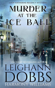 Title: Murder at the Ice Ball, Author: Leighann Dobbs