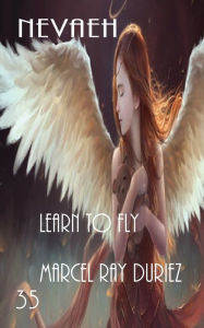 Title: Nevaeh Learn to Fly, Author: Marcel Ray Duriez