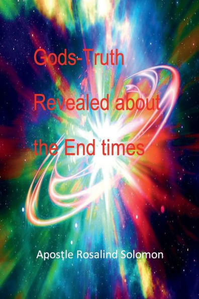 Gods-Truth Revealed about the End times