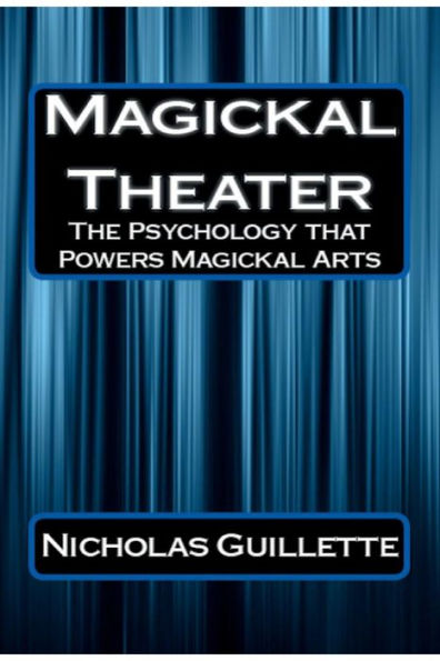 Magickal Theater: The Psychology That Powers Arts