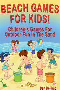 Title: Beach Games For Kids!, Author: Dan DeFigio