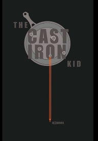 Title: The Cast Iron Kid, Author: aj james