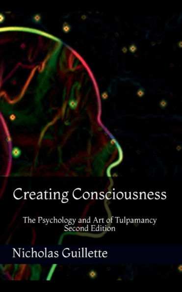 Creating Consciousness: The Psychology and Art of Tulpamancy