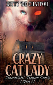 Title: Crazy Cat Lady, Author: Kitty de' Chatfou