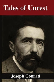 Title: Tales of Unrest, Author: Joseph Conrad