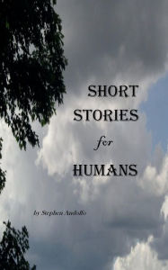 Title: Short Stories for Humans, Author: Stephen Andolfo