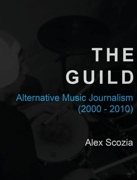 The Guild - Alternative Music Journalism (2000-2010)