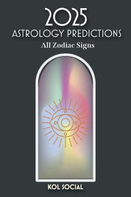 Title: 2025 Astrology Guide: All Zodiac Signs: Planetary & Moon aspects & transits. Moon phases, Lunar calendar, and Retrograde planets., Author: Kol Social