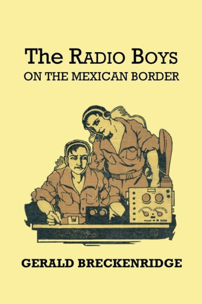 the Radio Boys on Mexican Border