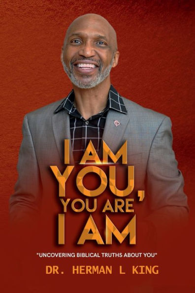 I AM YOU, YOU ARE I AM: Uncovering Biblical Truths About You